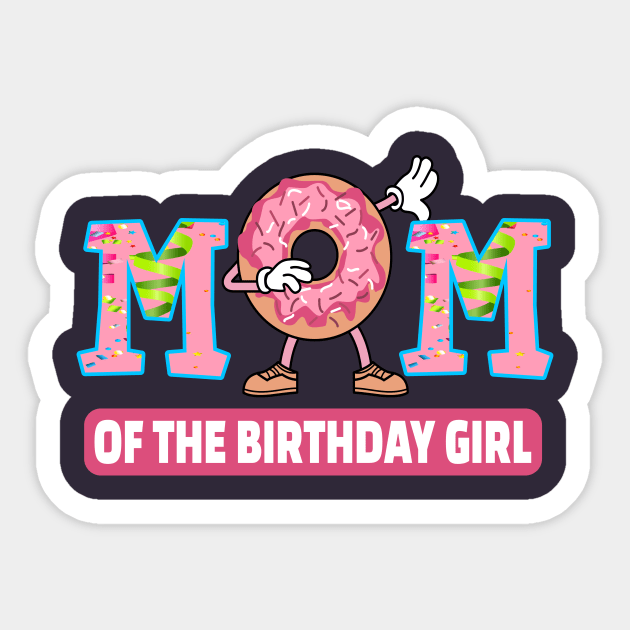 Mom of the birthday girl family donuts shirt Sticker by DODG99